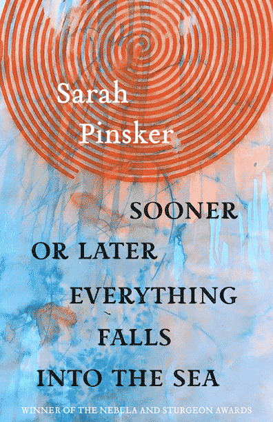 sarah pinsker sooner or later everything falls into the sea
